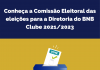 Conheça a Comissão Eleitoral das eleições para a Diretoria do BNB Clube 2021/2023