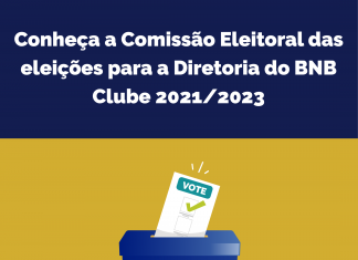 Conheça a Comissão Eleitoral das eleições para a Diretoria do BNB Clube 2021/2023