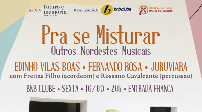 “Pra se Misturar – Outros Nordestes Musicais” no BNB Clube, 16.09. Agende-se!