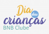 Já temos a programação de Dia das Crianças do BNB Clube!