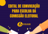 Edital de Convocação para escolha da Comissão Eleitoral