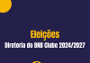 Eleições para a próxima Diretoria do BNB Clube!