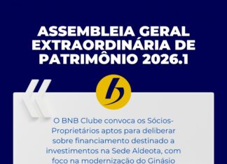BNB Clube disponibiliza edital e link de acesso para Assembleia Geral Extraordinária de Patrimônio