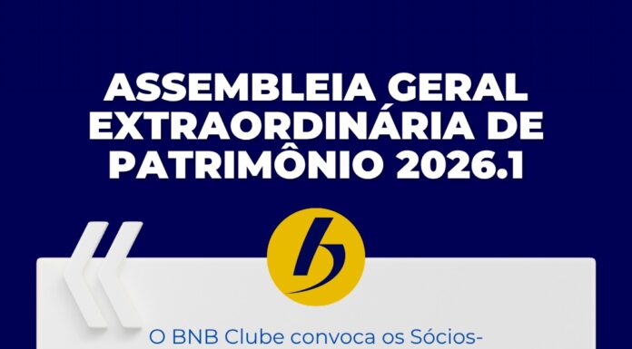 BNB Clube disponibiliza edital e link de acesso para Assembleia Geral Extraordinária de Patrimônio
